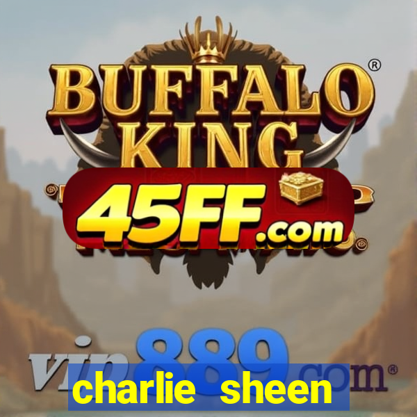 charlie sheen fortuna 2023